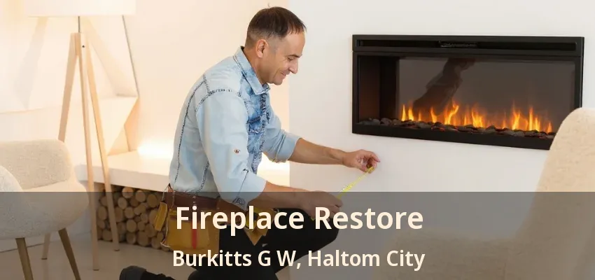 Fireplace Restore Burkitts G W, Haltom City - TX