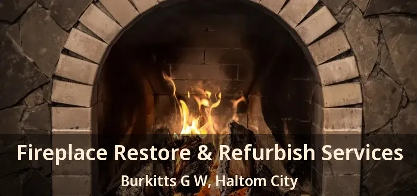 Fireplace Restore & Refurbish Services Burkitts G W, Haltom City - TX