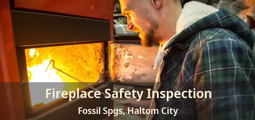 Fireplace Safety Inspection Fossil Spgs, Haltom City - TX
