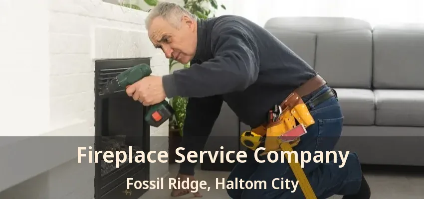Fireplace Service Company Fossil Ridge, Haltom City - TX
