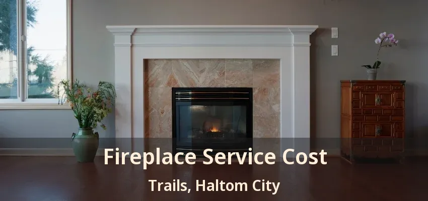 Fireplace Service Cost Trails, Haltom City - TX