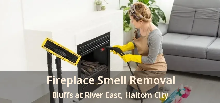 Fireplace Smell Removal Bluffs at River East, Haltom City - TX