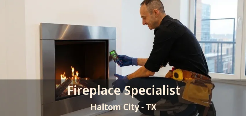 Fireplace Specialist Haltom City - TX