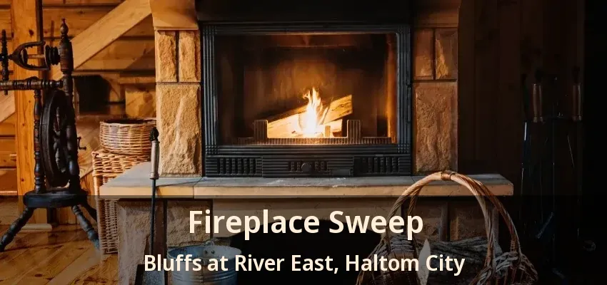Fireplace Sweep Bluffs at River East, Haltom City - TX