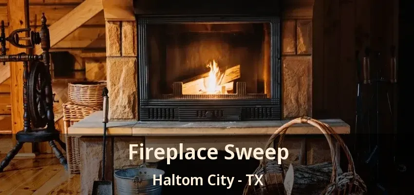 Fireplace Sweep Haltom City - TX