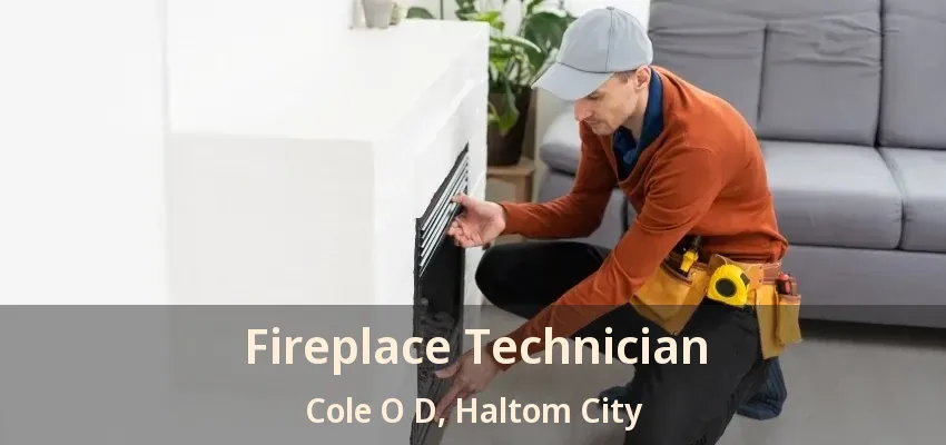 Fireplace Technician Cole O D, Haltom City - TX