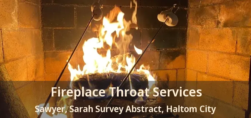 Fireplace Throat Services Sawyer, Sarah Survey Abstract, Haltom City - TX