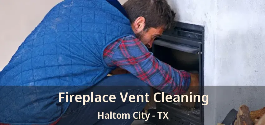 Fireplace Vent Cleaning Haltom City - TX