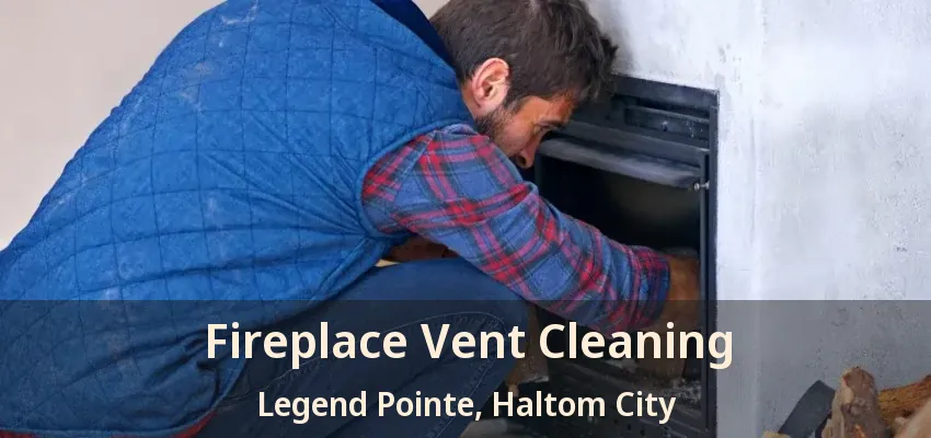 Fireplace Vent Cleaning Legend Pointe, Haltom City - TX