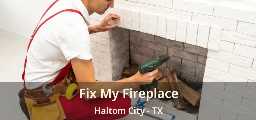Fix My Fireplace Haltom City - TX