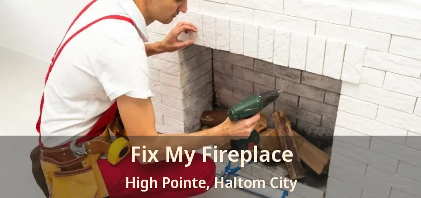 Fix My Fireplace High Pointe, Haltom City - TX