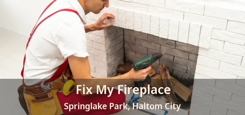 Fix My Fireplace Springlake Park, Haltom City - TX