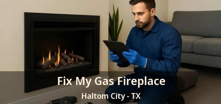 Fix My Gas Fireplace Haltom City - TX