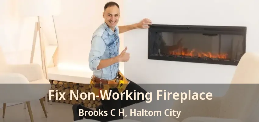 Fix Non-Working Fireplace Brooks C H, Haltom City - TX