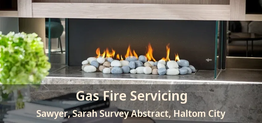Gas Fire Servicing Sawyer, Sarah Survey Abstract, Haltom City - TX