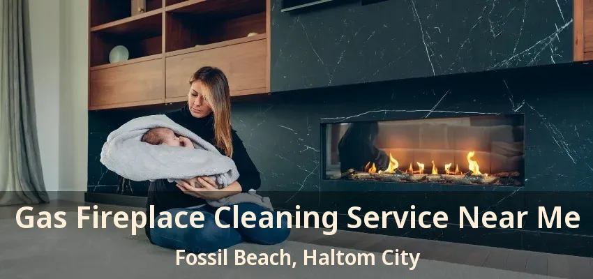 Gas Fireplace Cleaning Service Near Me Fossil Beach, Haltom City - TX