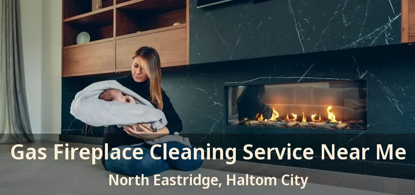 Gas Fireplace Cleaning Service Near Me North Eastridge, Haltom City - TX