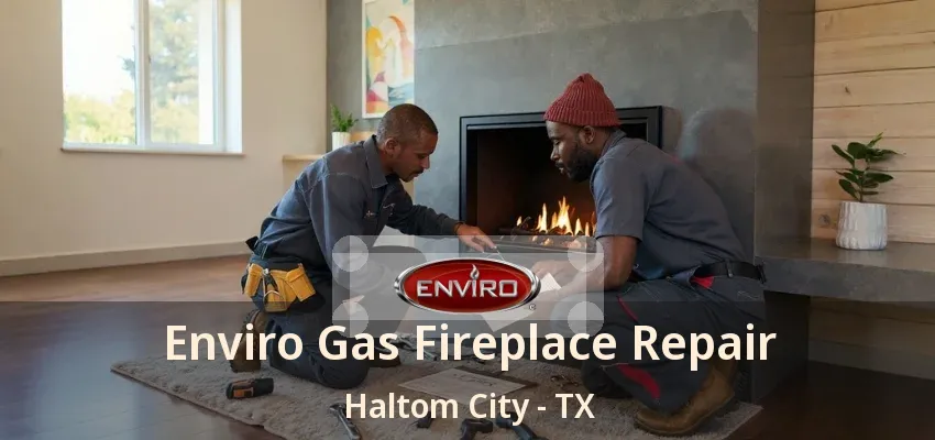 Enviro Gas Fireplace Repair Haltom City - TX