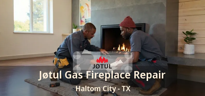 Jøtul Gas Fireplace Repair Haltom City - TX