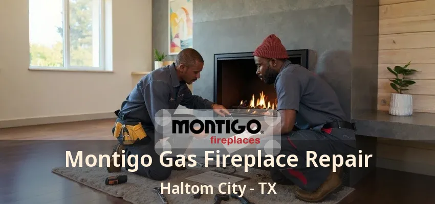 Montigo Gas Fireplace Repair Haltom City - TX