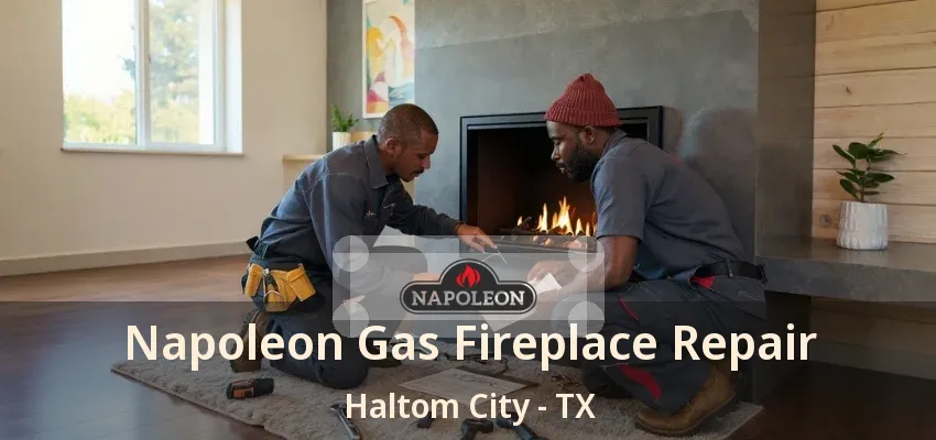 Napoleon Gas Fireplace Repair Haltom City - TX