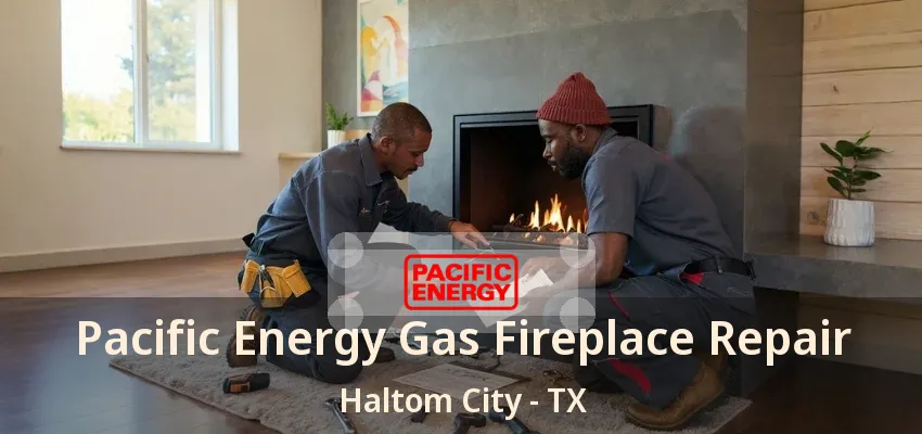 Pacific Energy Gas Fireplace Repair Haltom City - TX