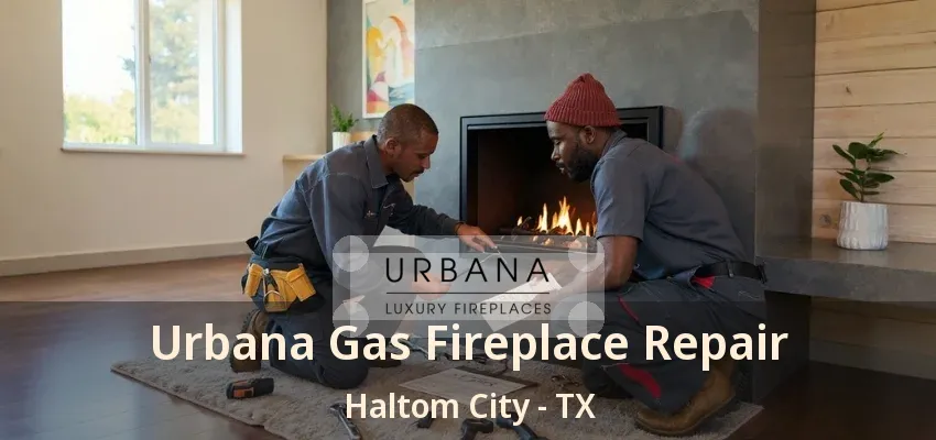 Urbana Gas Fireplace Repair Haltom City - TX