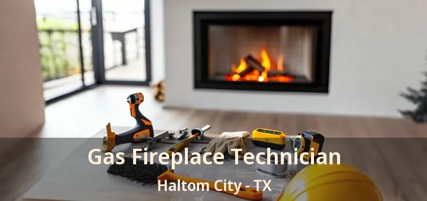 Gas Fireplace Technician Haltom City - TX