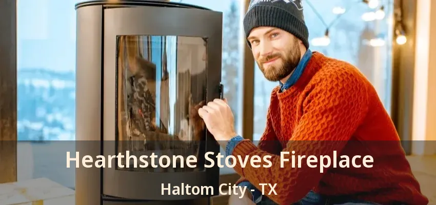 Hearthstone Stoves Fireplace Haltom City - TX