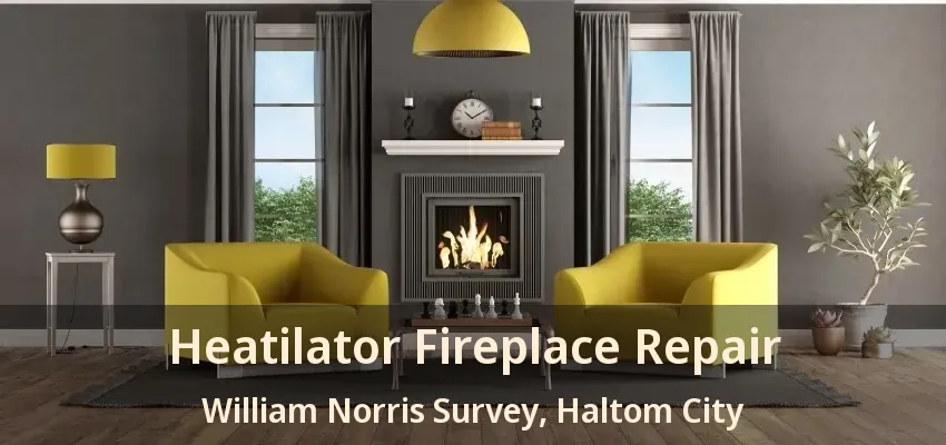 Heatilator Fireplace Repair William Norris Survey, Haltom City - TX