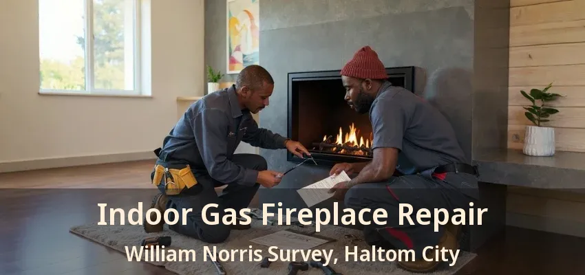 Indoor Gas Fireplace Repair William Norris Survey, Haltom City - TX