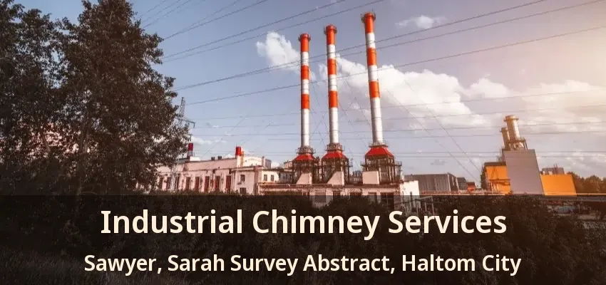 Industrial Chimney Services Sawyer, Sarah Survey Abstract, Haltom City - TX