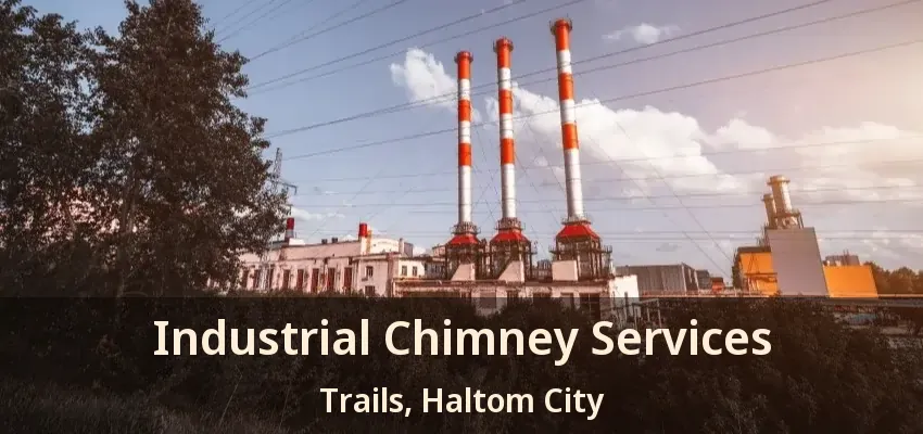 Industrial Chimney Services Trails, Haltom City - TX