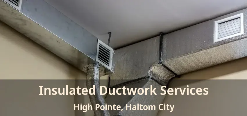 Insulated Ductwork Services High Pointe, Haltom City - TX