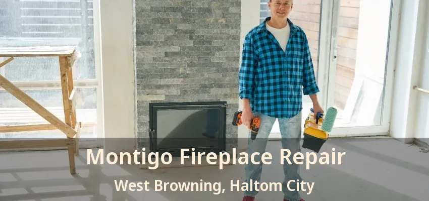 Montigo Fireplace Repair West Browning, Haltom City - TX