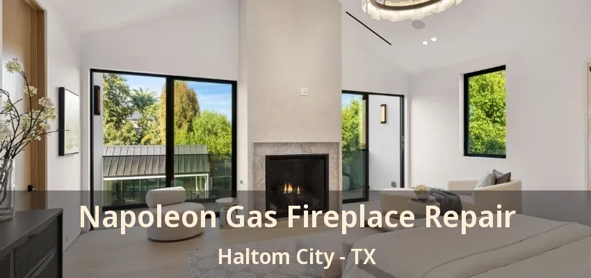 Napoleon Gas Fireplace Repair Haltom City - TX