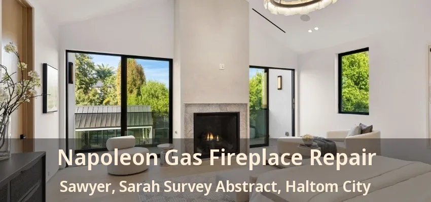 Napoleon Gas Fireplace Repair Sawyer, Sarah Survey Abstract, Haltom City - TX