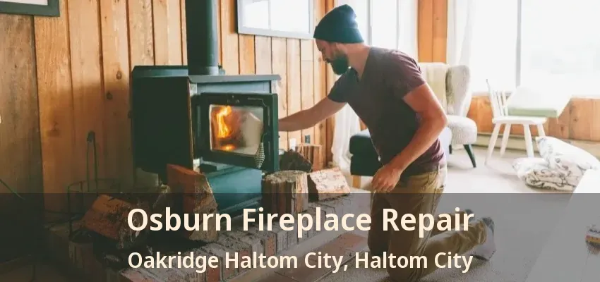 Osburn Fireplace Repair Oakridge Haltom City, Haltom City - TX