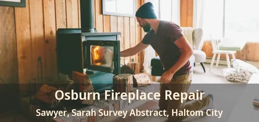 Osburn Fireplace Repair Sawyer, Sarah Survey Abstract, Haltom City - TX