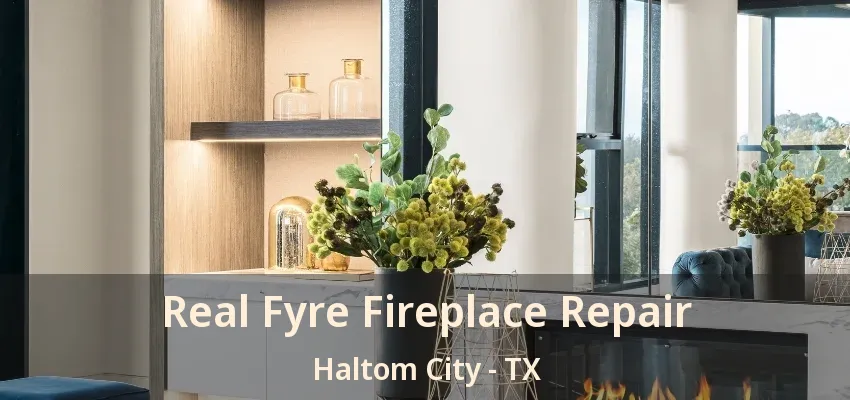 Real Fyre Fireplace Repair Haltom City - TX