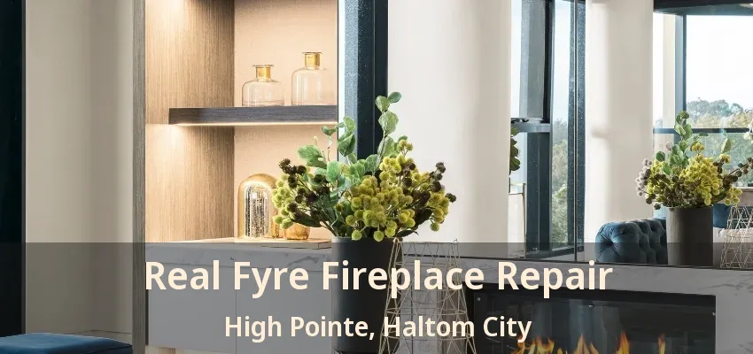 Real Fyre Fireplace Repair High Pointe, Haltom City - TX