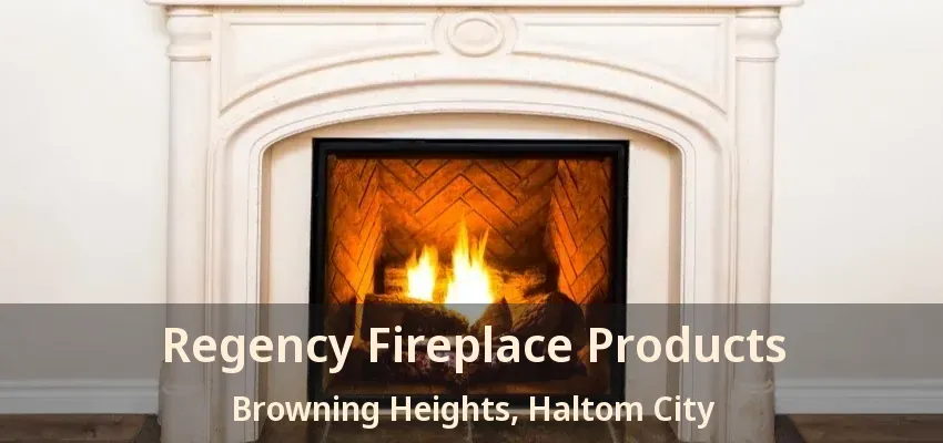 Regency Fireplace Products Browning Heights, Haltom City - TX