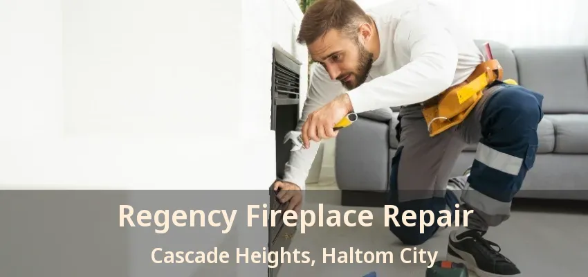 Regency Fireplace Repair Cascade Heights, Haltom City - TX