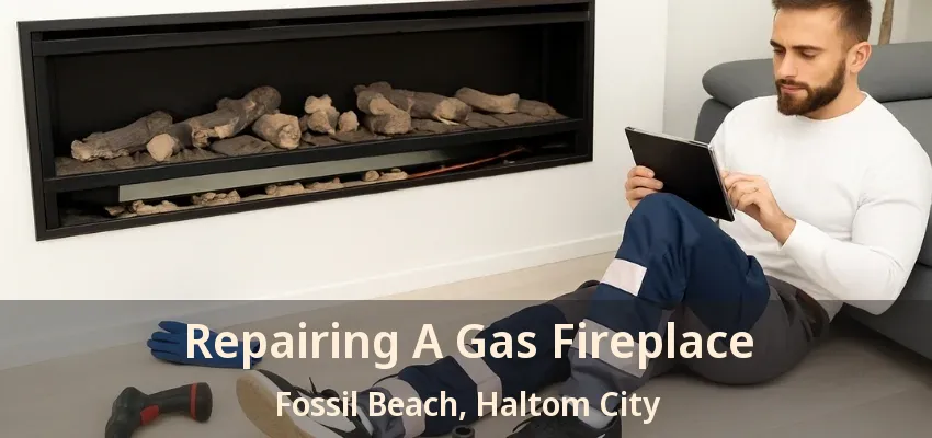 Repairing A Gas Fireplace Fossil Beach, Haltom City - TX