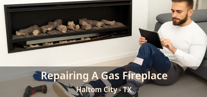 Repairing A Gas Fireplace Haltom City - TX