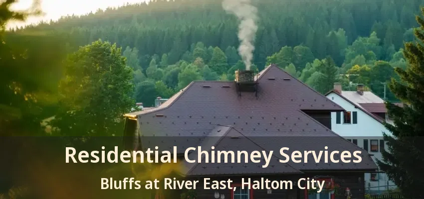 Residential Chimney Services Bluffs at River East, Haltom City - TX
