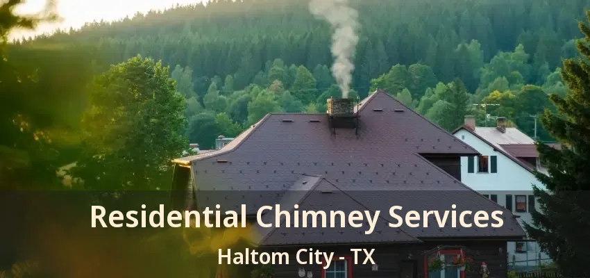 Residential Chimney Services Haltom City - TX