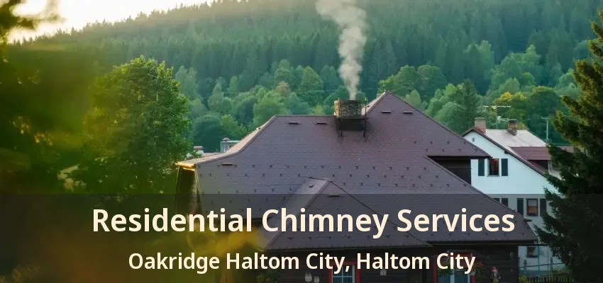 Residential Chimney Services Oakridge Haltom City, Haltom City - TX
