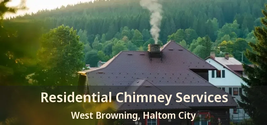 Residential Chimney Services West Browning, Haltom City - TX