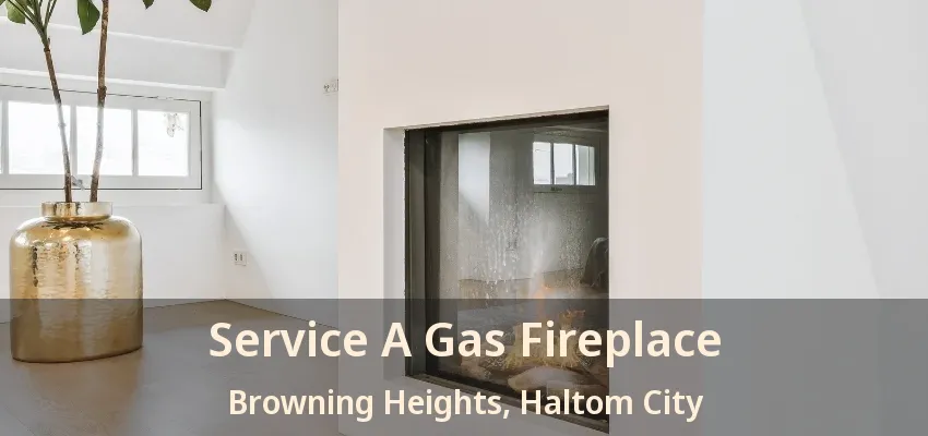 Service A Gas Fireplace Browning Heights, Haltom City - TX